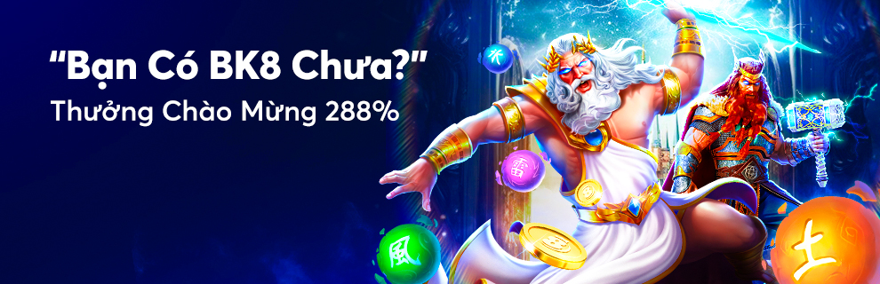 BK8 thưởng chào mừng