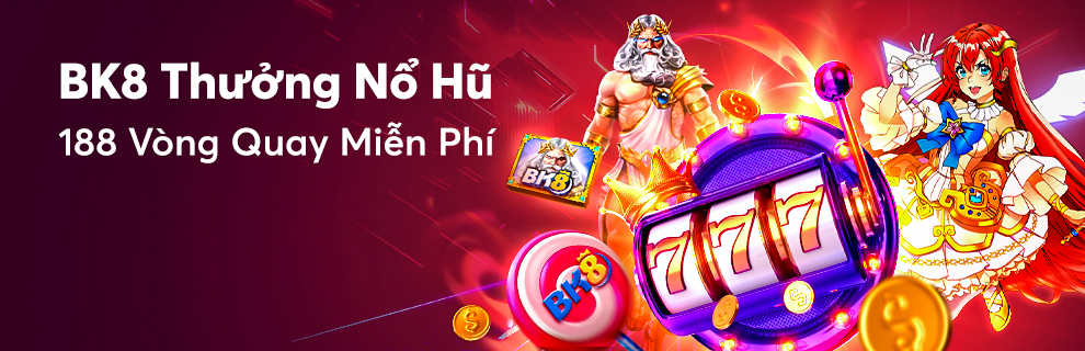 BK8 thưởng nổ hũ