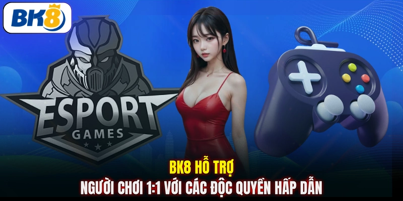 BK8 hỗ trợ người chơi 1:1 với các độc quyền hấp dẫn