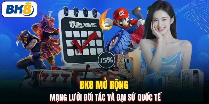 BK8 mở rộng mạng lưới đối tác và đại sứ quốc tế