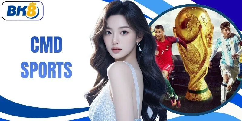 CMD Sports | Bùng Nổ 500+ Kèo Cược Thể Thao Hấp Dẫn 24/7