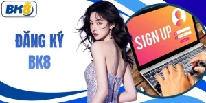 Đăng Ký BK8 - Tham Gia Sân Chơi Nhanh Chóng Chỉ Với 4 Bước