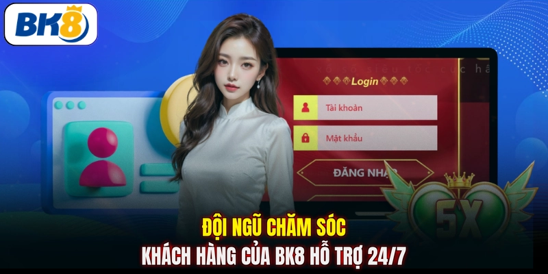 Đội ngũ chăm sóc khách hàng của BK8 hỗ trợ 24/7