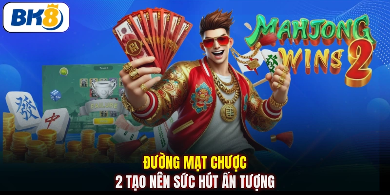 Đường Mạt Chược 2 tạo nên sức hút ấn tượng