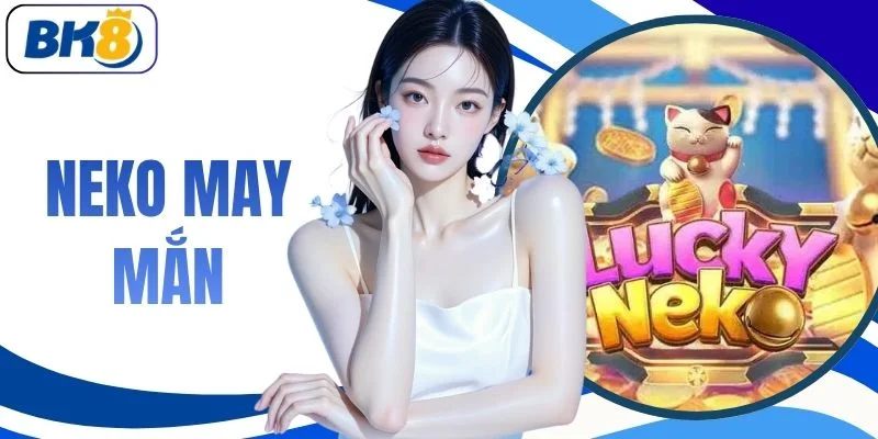 Neko May Mắn | Mèo Thần Tài Rước Lộc Nhân 20000 Lần Cực Đã