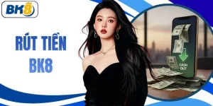 Rút Tiền BK8 - Quy Trình Thanh Toán Nhanh Năm 2026
