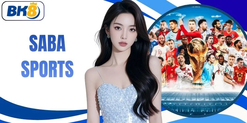 Saba Sports | Trải Nghiệm 1000+ Kèo Thể Thao Uy Tín 24/7