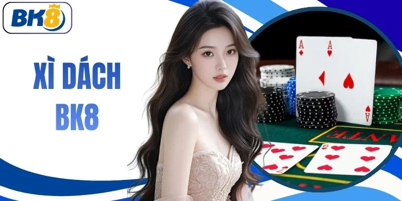 Xì Dách BK8 | Đấu Trí Đỉnh Cao 24/7 Với Hơn 50+ Bàn Chơi VIP