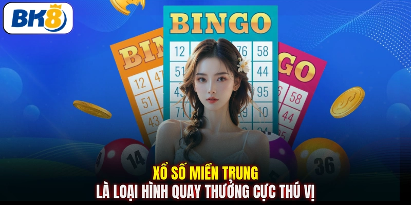 Xổ số miền Trung là loại hình quay thưởng cực thú vị